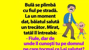 BANC | Bulă se plimbă cu fiul pe stradă. La un moment dat, băiatul salută un trecător