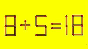 TEST IQ | Mutați un singur chibrit, pentru a corecta 8 + 5 = 18