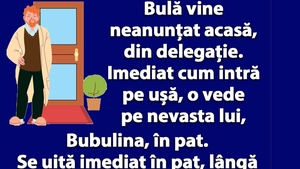 BANC | Bulă vine neanunțat acasă, din delegație
