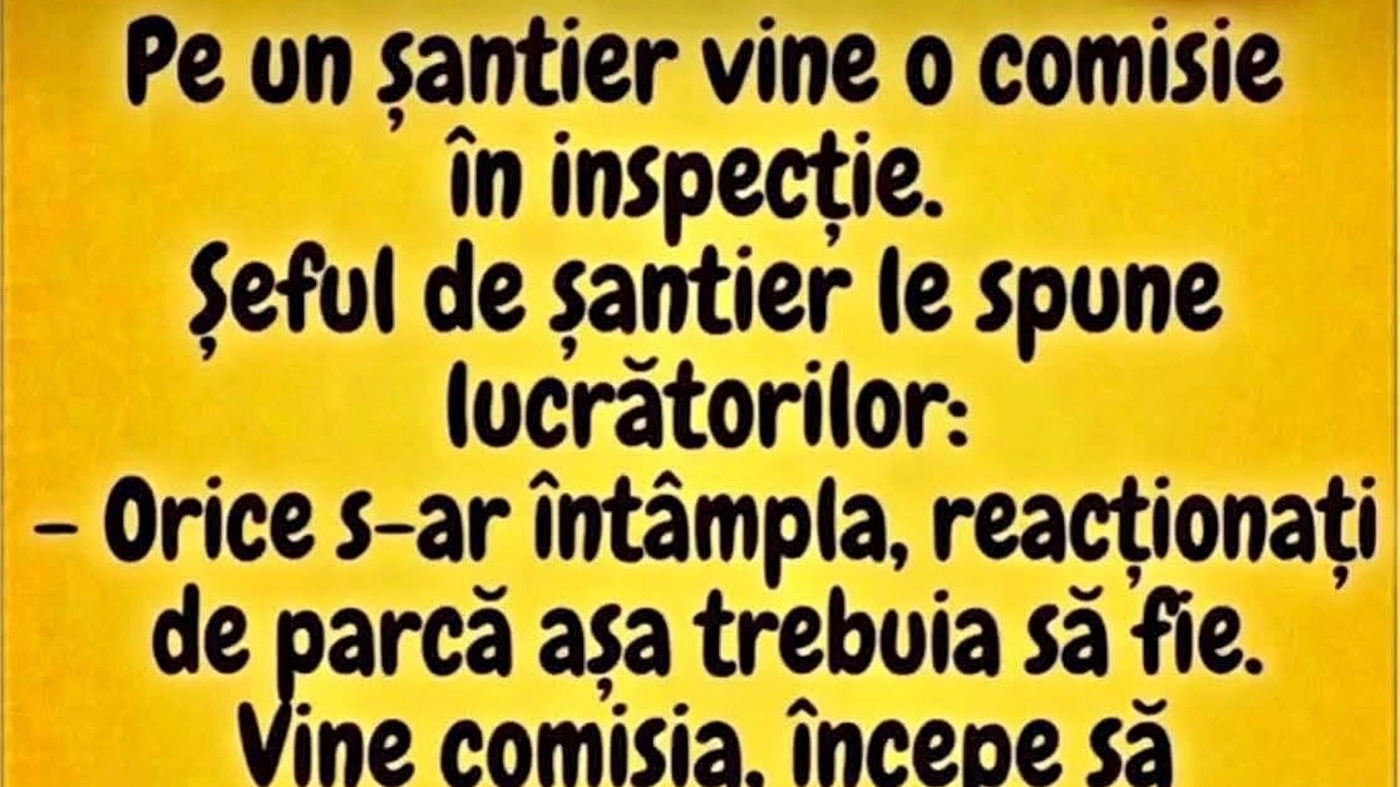 BANCUL ZILEI | Pe un șantier vine o comisie de inspecție