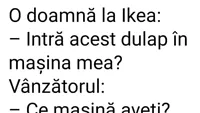 Bancul zilei | O doamnă la IKEA: “Intră acest dulap în mașina mea?”