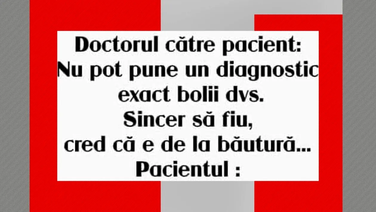 BANC | Doctorul către pacient: ”Nu pot pune un diagnostic”
