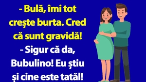 BANC | "Bulă, îmi tot crește burta. Cred că sunt gravidă!"