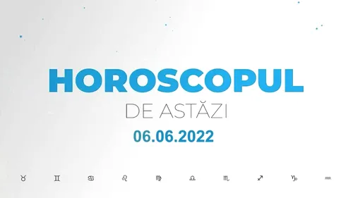 Horoscop zilnic 6 iunie 2022. Fecioarele au o energie constructivă