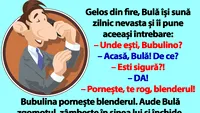 BANC | Gelos din fire, Bulă își sună zilnic nevasta și îi pune aceeași întrebare