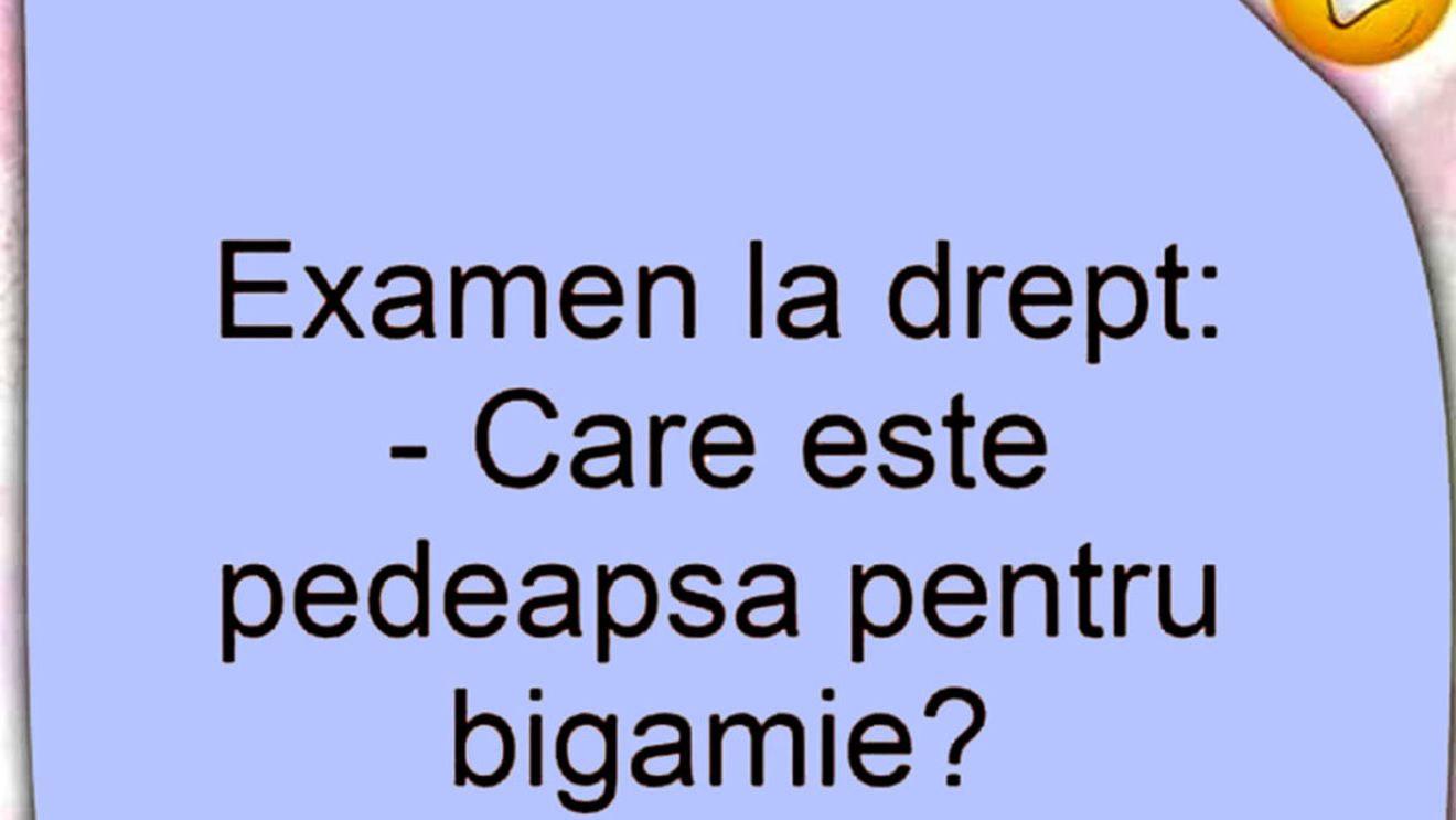 BANCUL ZILEI | Examen la Drept: Care e pedeapsa pentru bigamie?