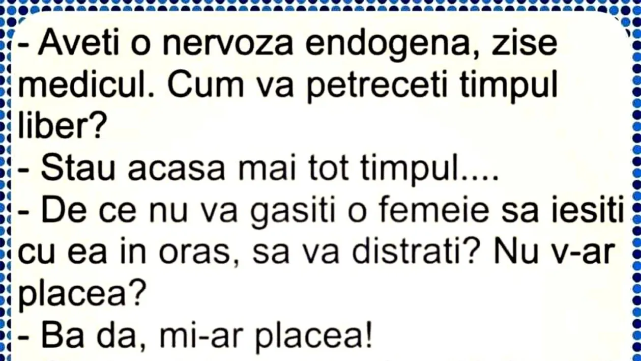 BANC | Bulă, la medic: Aveți o nevroză endogenă