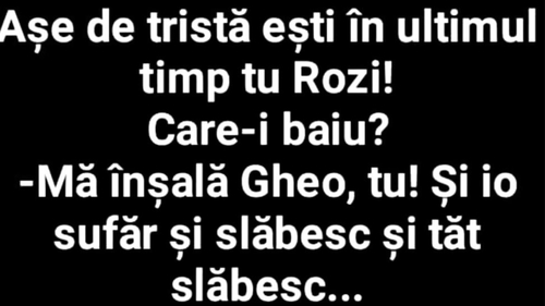 BANCUL ZILEI | Rozi suferă după ce a fost înșelată