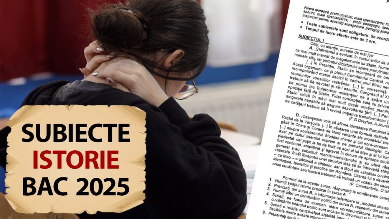 BACALAUREAT 2025 | Ce subiecte au picat astăzi, la proba de istorie