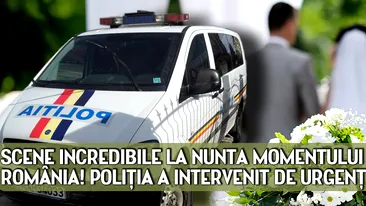 Scene INCREDIBILE la nunta momentului in Romania! Politia a intervenit de urgenta! VIDEO