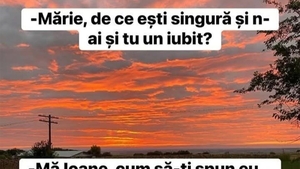 BANC | "Mărie, de ce ești singură?"