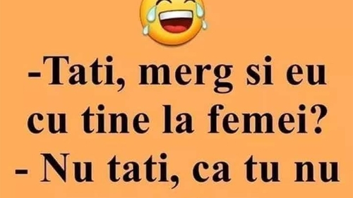 BANCUL ZILEI | "Tati, merg și eu cu tine la femei?"