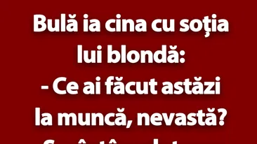 BANC | Bulă ia cina cu soția lui blondă
