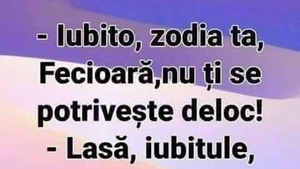 BANCUL ZILEI | "Iubito, zodia ta, Fecioară, nu ți se potrivește deloc"