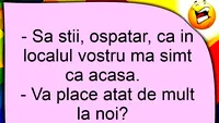 BANCUL ZILEI | Ospătar, în localul vostru mă simt ca acasă