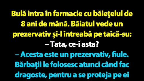 BANC | Bulă intra în farmacie cu băieţelul de 8 ani de mână