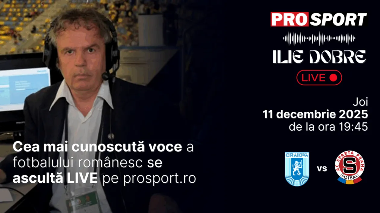 Ilie Dobre comentează LIVE pe ProSport.ro meciul Universitatea Craiova - Sparta Praga, joi, 11 decembrie 2025, de la ora 19:45