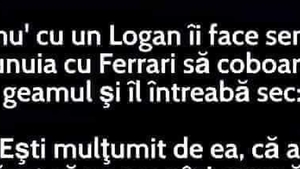 BANCUL DE JOI | Un proprietar de Logan către unul de Ferrari: „Ești mulțumit?”