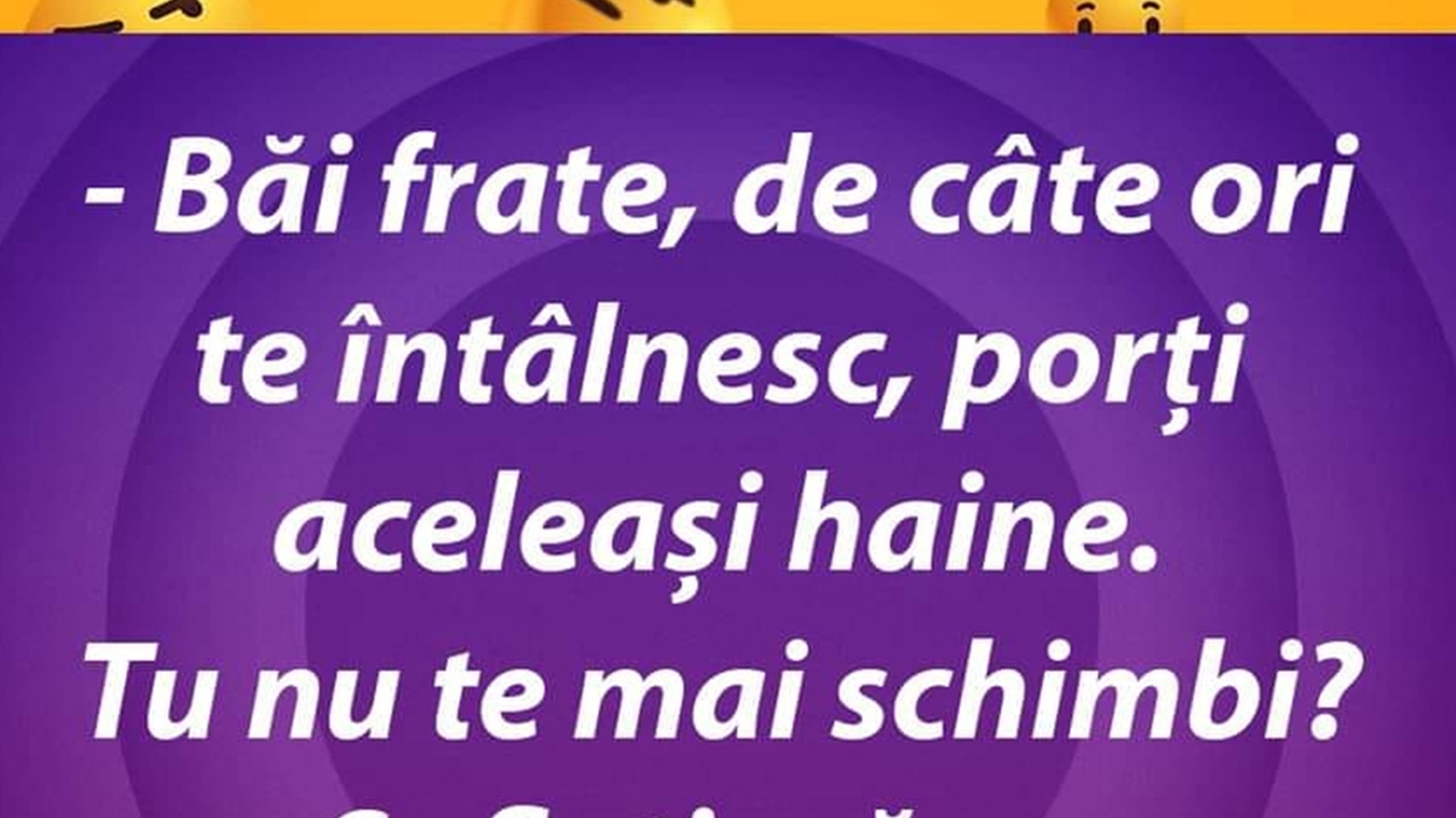 BANC | "Frate, de câte ori te întâlnesc, porți aceleași haine"