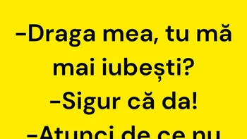 BANCUL ZILEI | „Draga mea, tu mă mai iubești?”
