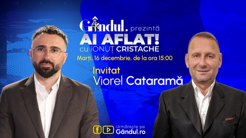 „Ai Aflat! cu Ionuț Cristache” începe marți, 16 decembrie, de la ora 15.00, live pe Gândul. Invitat: Viorel Cataramă