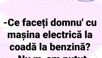 BANCUL ZILEI | Ce faceți, domnu' cu mașina electrică, la coadă la benzina?