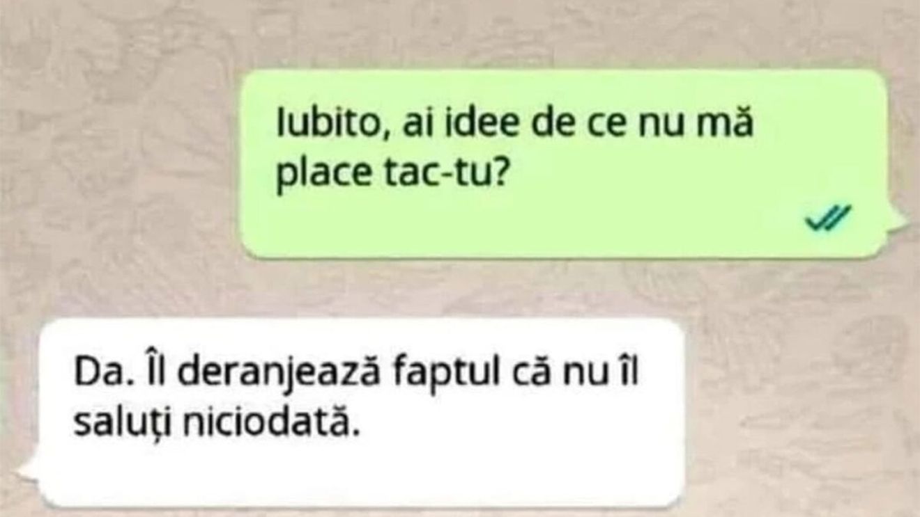 BANCUL ZILEI | "Iubito, ai idee de ce nu mă place tăică-tu?"