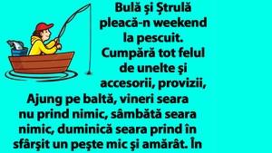 BANC | Bulă și Ștrulă pleacă-n weekend la pescuit