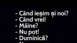 BANCUL ZILEI | "Când ieșim și noi?"
