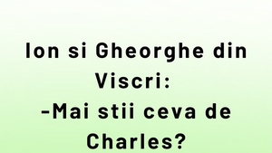 BANCUL ZILEI | Ion, Gheorghe și Regele Charles