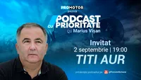 „Podcast cu Prioritate” by ProMotor, ep. 15, apare pe 2 septembrie. Invitat Titi Aur