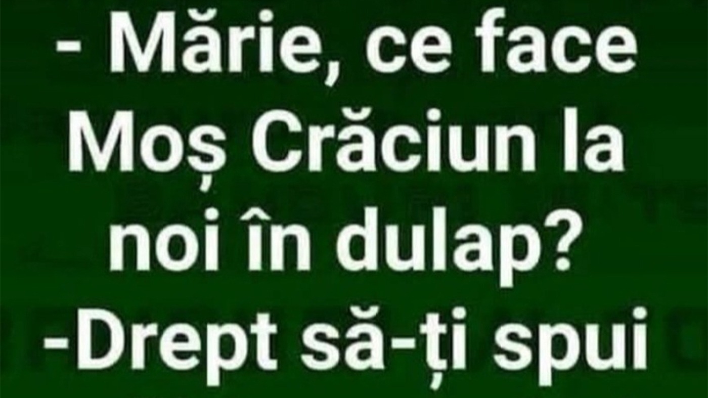 BANC | "Mărie, ce face Moș Crăciun la noi în dulap?"