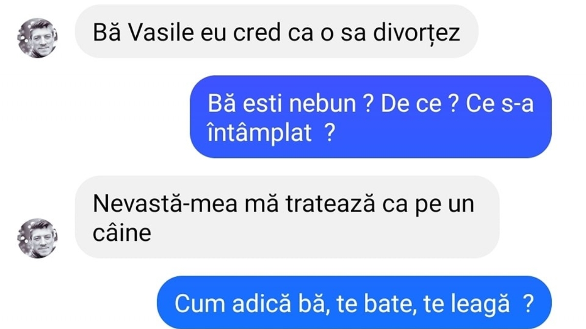 BANC | „Vasile, eu cred că o să divorțez”
