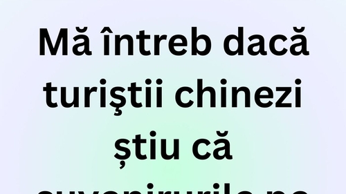 BANCUL ZILEI | Adevărul despre turiștii chinezi