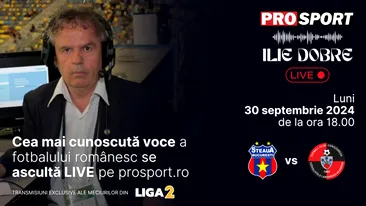 Ilie Dobre comentează LIVE pe ProSport.ro meciul Steaua - F K Miercurea Ciuc, luni, 30 septembrie 2024, de la ora 18.00