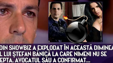 Bomba din showbiz a explodat în această dimineaţă. Anunţul lui Ştefan Bănică la care nimeni nu se mai aştepta. Avocatul confirma