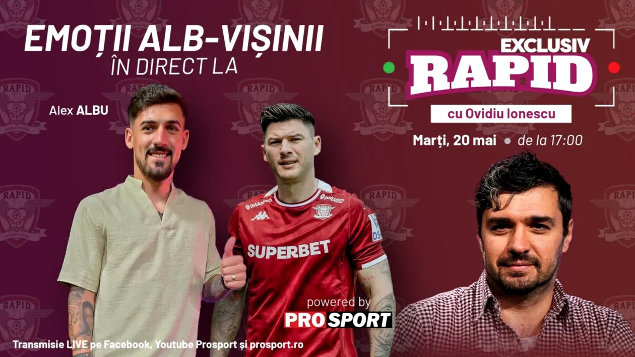 EXCLUSIV RAPID cu Alexandru Albu și Cristi Săpunaru începe la ora 17:00, în direct pe YouTube - ProSport!