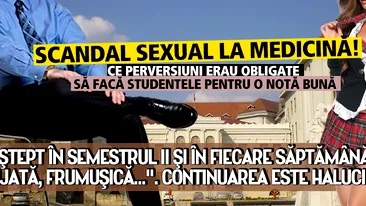 Scandal sexual la Medicină! Ce perversiuni erau obligate să facă > studentele pentru o notă bună. Te aştept în semestrul II...