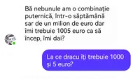 Bancul de weekend | Îmi trebuie 1.005 euro ca să încep