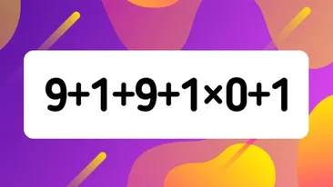 Test IQ pentru matematicieni | Cât face 9 + 1 + 9 + 1 x 0 + 1 = ?