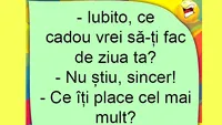 BANCUL ZILEI | Iubito, ce cadou vrei să-ți fac de ziua ta?