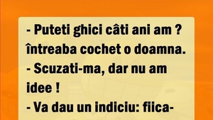 Bancul de weekend | "Puteți ghici câți ani am?"