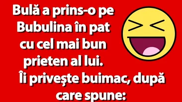 BANC | Bulă a prins-o pe Bubulina în pat cu cel mai bun prieten al lui