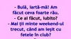 BANC | „Bulă, mai ții minte weekend-ul trecut, când am ieșit cu fetele în club?”