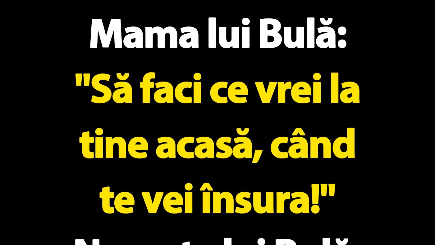 BANC | Mama lui Bulă VS nevasta lui Bulă
