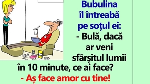 BANC | "Bulă, dacă ar veni sfârșitul lumii în 10 minute, ce ai face?"
