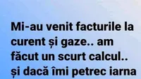 BANCUL ZILEI | Mi-au venit facturile la curent și gaze