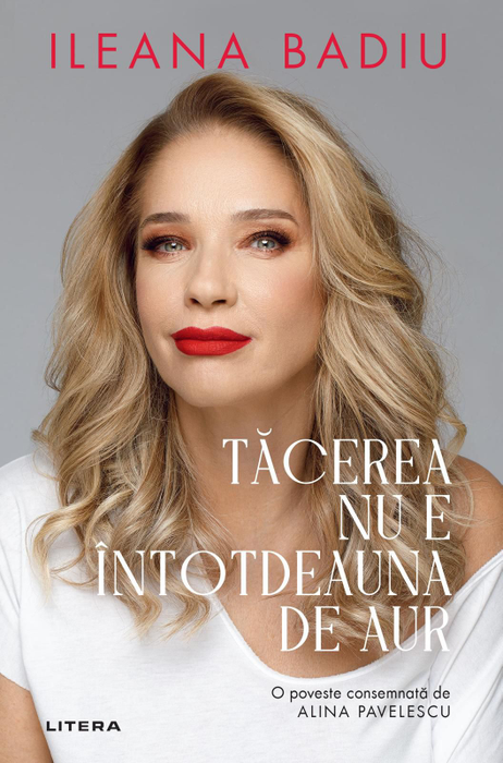 Ileana Badiu lansează cartea biografică „Tăcerea nu e întotdeauna de aur”, în care dezvăluie povești neștiute din viața ei