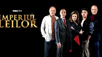 Anunțul Pro Tv despre emisiunea Imperiul Leilor. Ce se întâmplă cu sezonul 4 al show-ului
