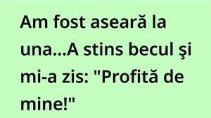 Bancul de weekend | "Profită de mine!"